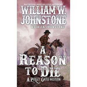 Reason to Die, Paperback by Johnstone, William W.; Johnstone, J. A., Brand Ne...